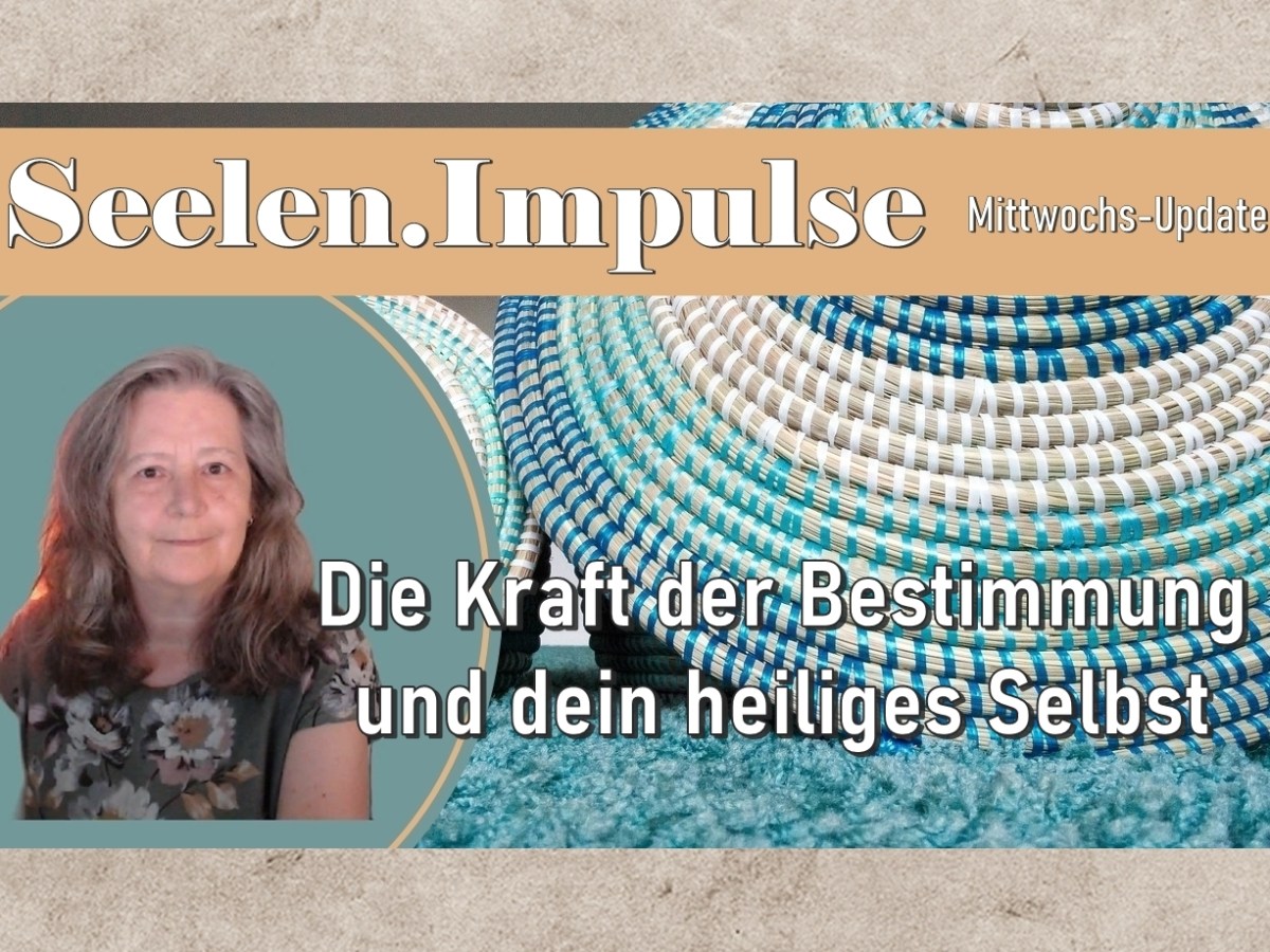 Die Kraft der Bestimmung und dein heiliges Selbst