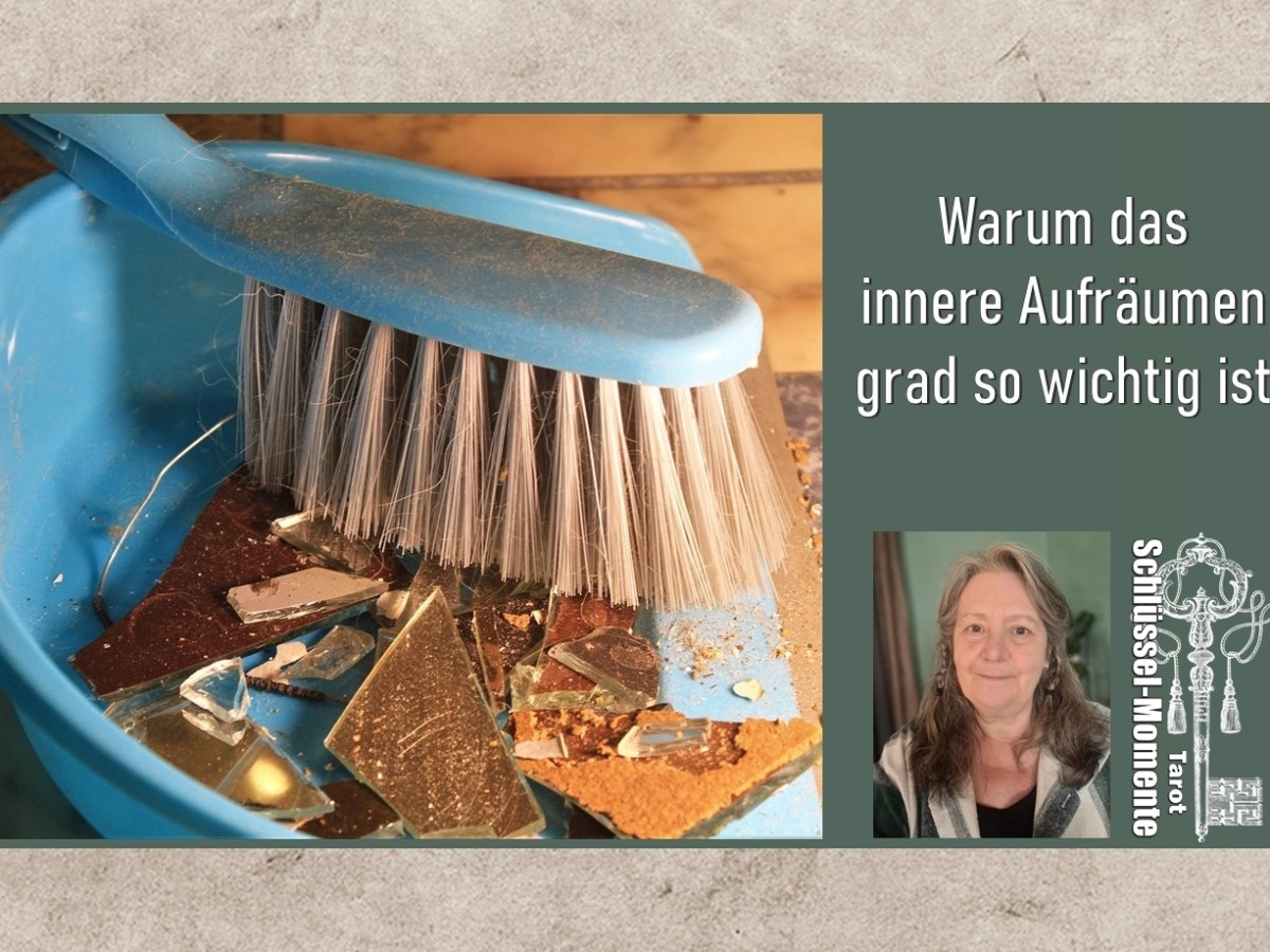Warum das innere Aufräumen grad so wichtig ist